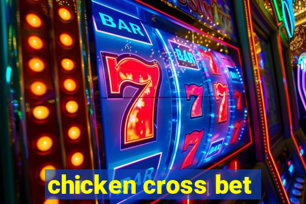 chicken cross bet