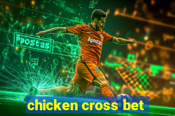 chicken cross bet