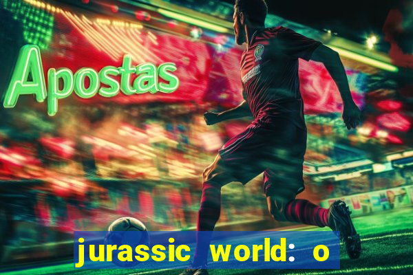 jurassic world: o mundo dos dinossauros filme completo dublado youtube