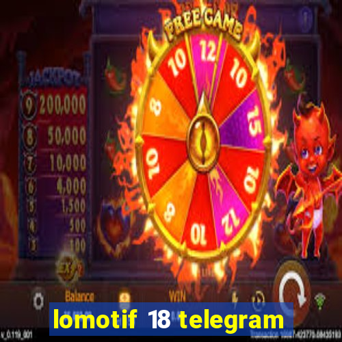 lomotif 18 telegram