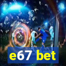 e67 bet