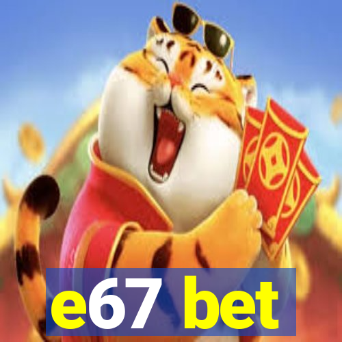 e67 bet