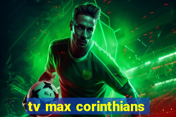 tv max corinthians