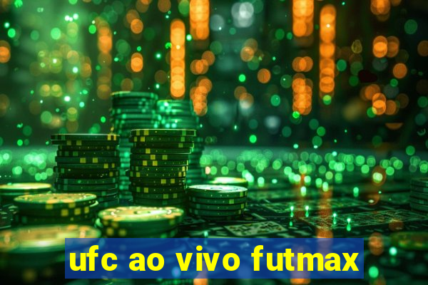 ufc ao vivo futmax