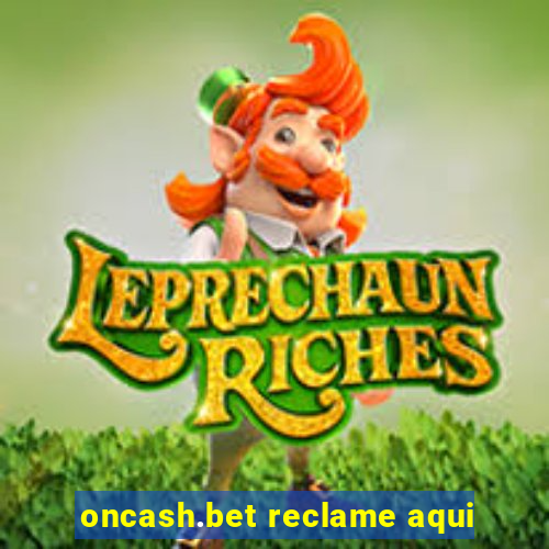 oncash.bet reclame aqui