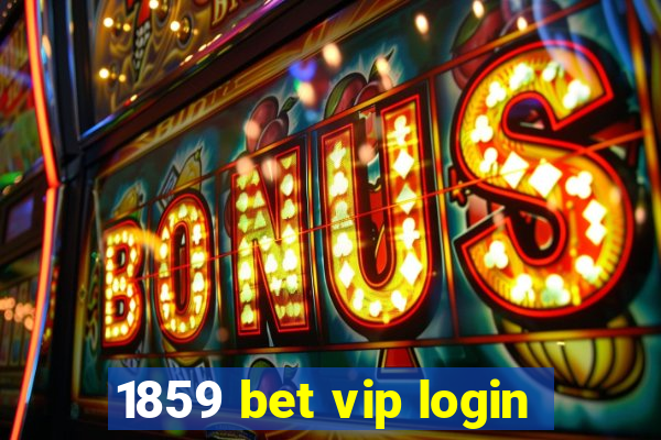 1859 bet vip login