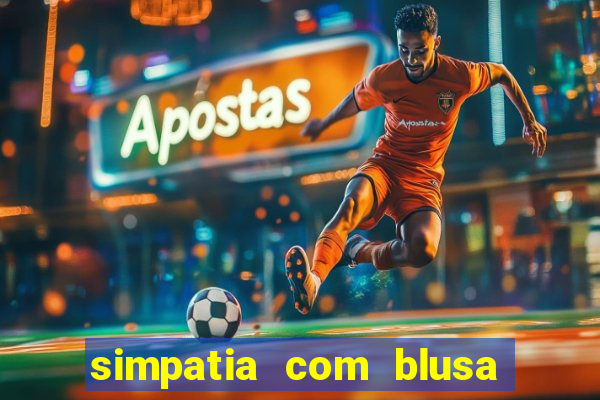 simpatia com blusa da pessoa amada