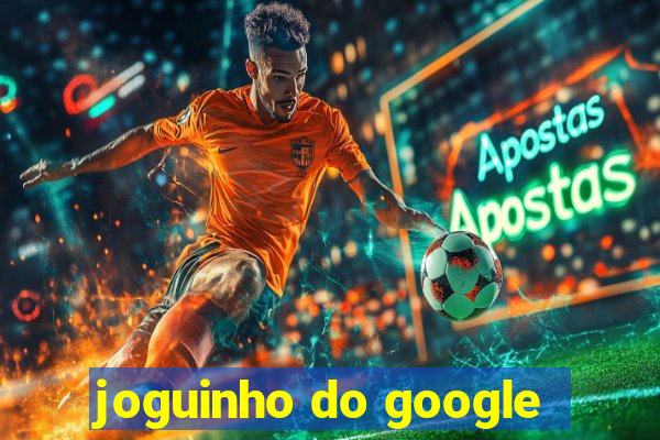 joguinho do google