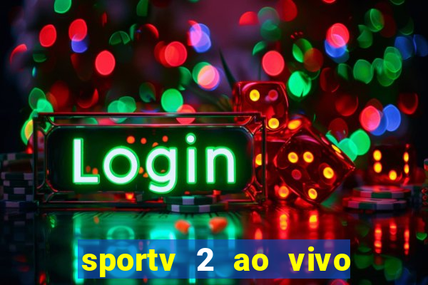 sportv 2 ao vivo mega canal