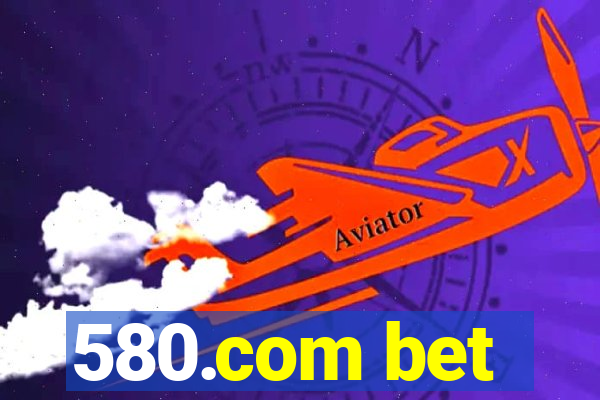 580.com bet