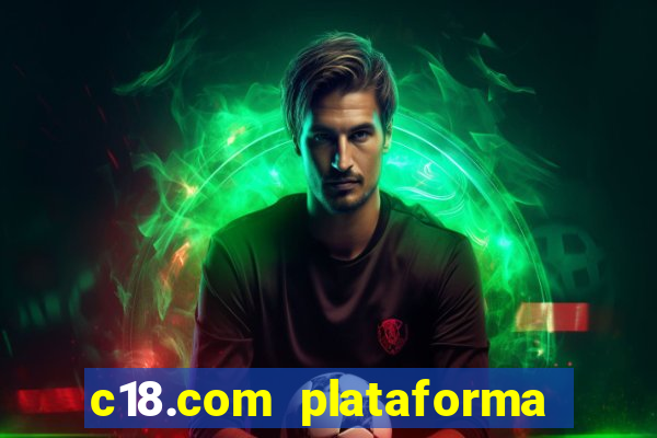 c18.com plataforma de jogos