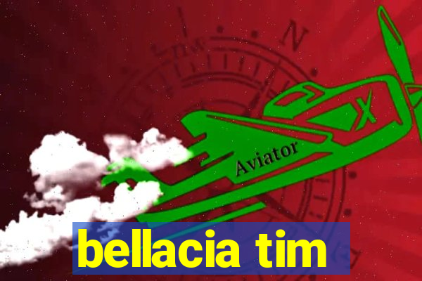 bellacia tim