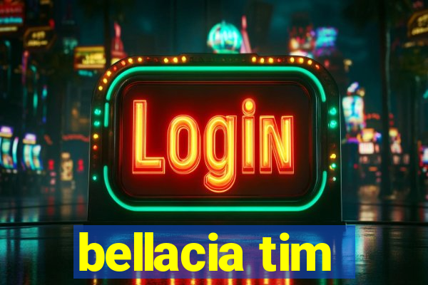 bellacia tim