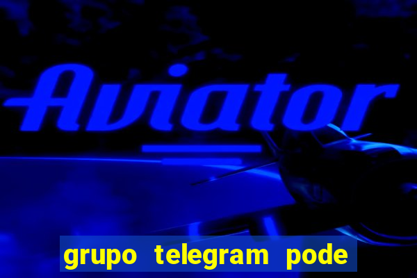 grupo telegram pode tudo 18