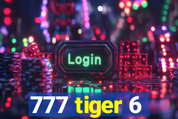 777 tiger 6