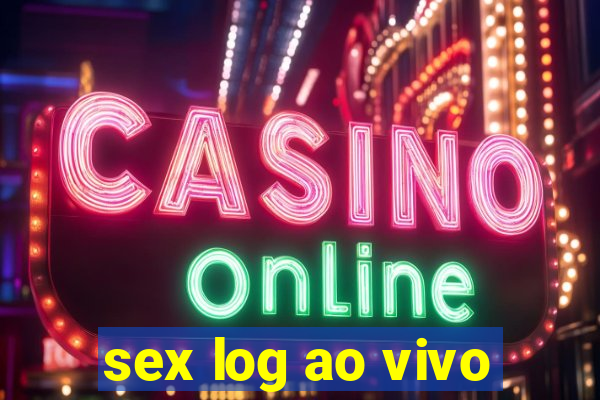 sex log ao vivo