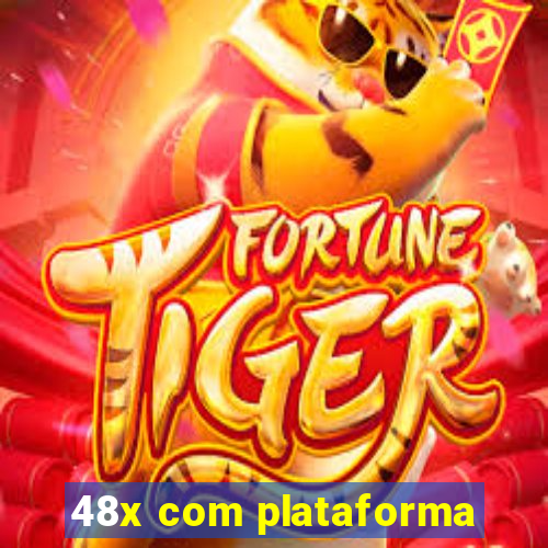 48x com plataforma