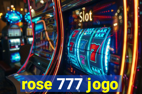 rose 777 jogo