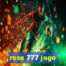 rose 777 jogo