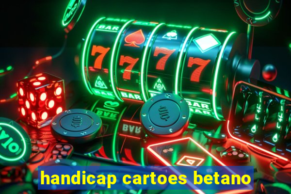 handicap cartoes betano