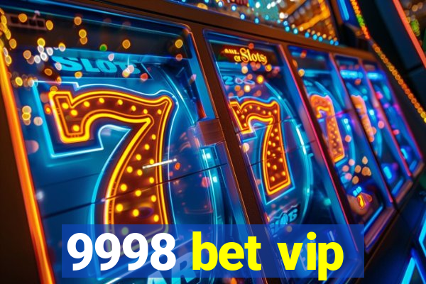 9998 bet vip