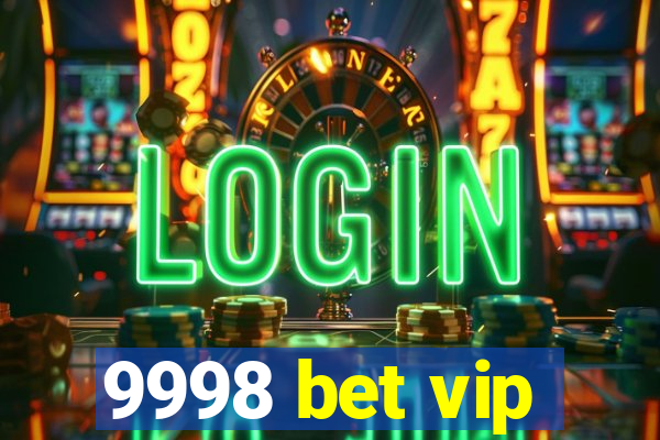 9998 bet vip