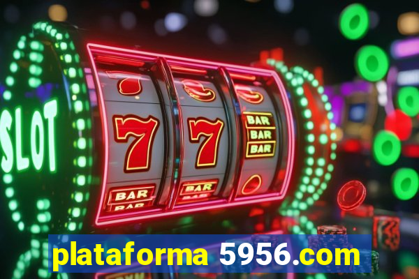 plataforma 5956.com