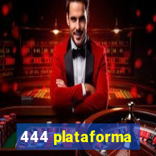 444 plataforma