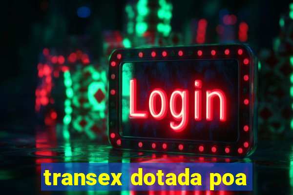 transex dotada poa