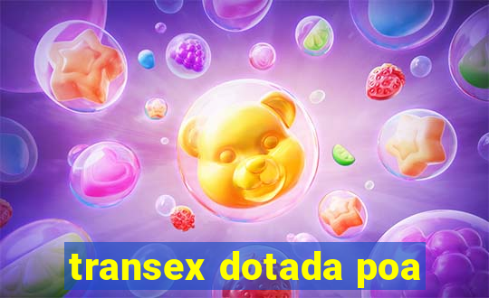 transex dotada poa