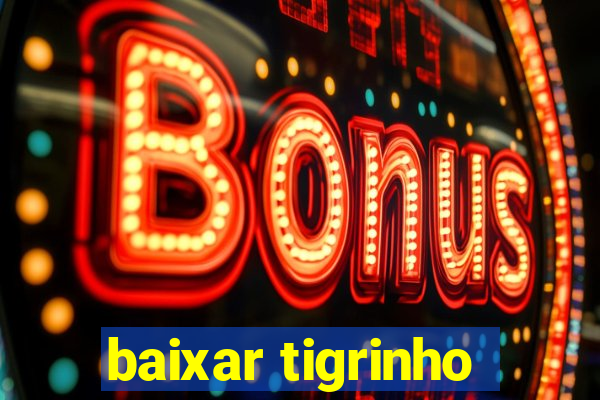 baixar tigrinho