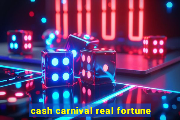 cash carnival real fortune