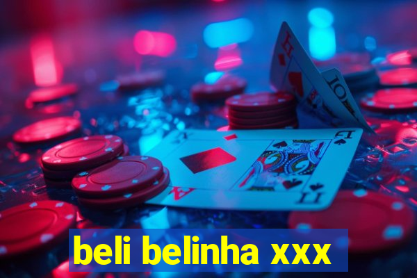 beli belinha xxx