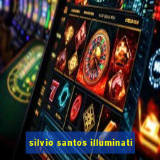 silvio santos illuminati