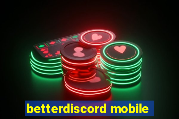 betterdiscord mobile