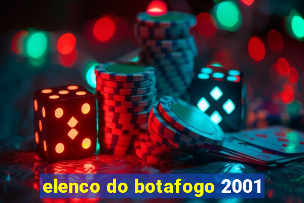 elenco do botafogo 2001