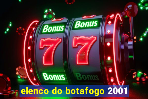 elenco do botafogo 2001