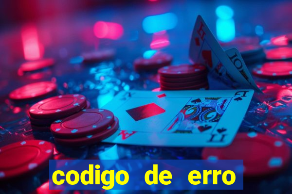 codigo de erro s105 bet365