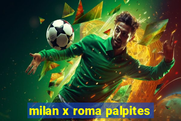 milan x roma palpites