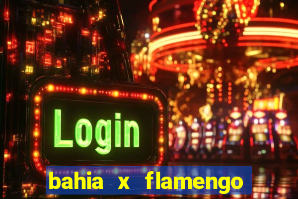 bahia x flamengo ao vivo hd