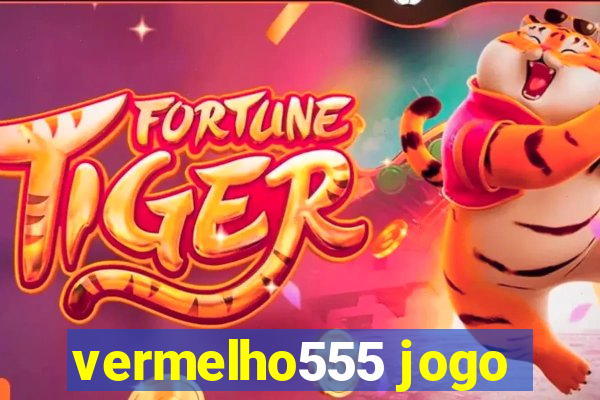 vermelho555 jogo