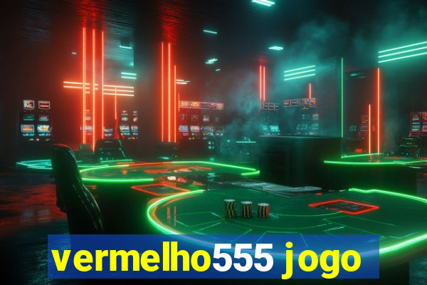 vermelho555 jogo