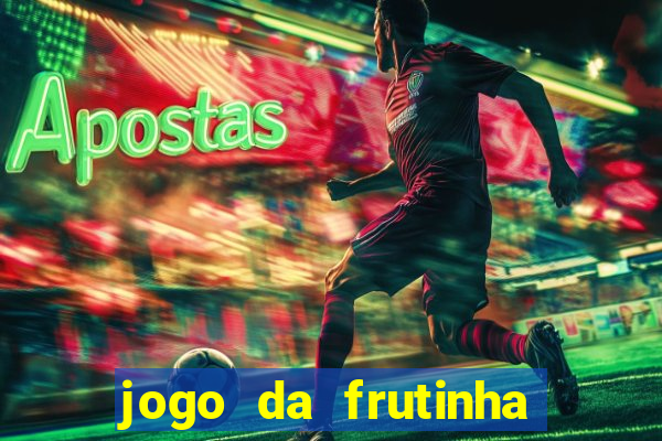 jogo da frutinha da dinheiro