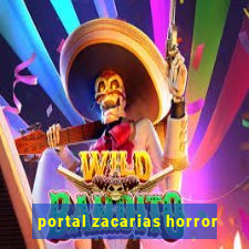 portal zacarias horror