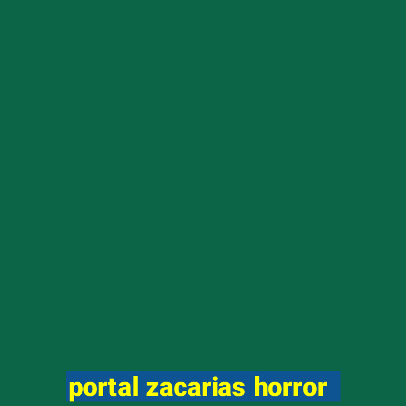 portal zacarias horror