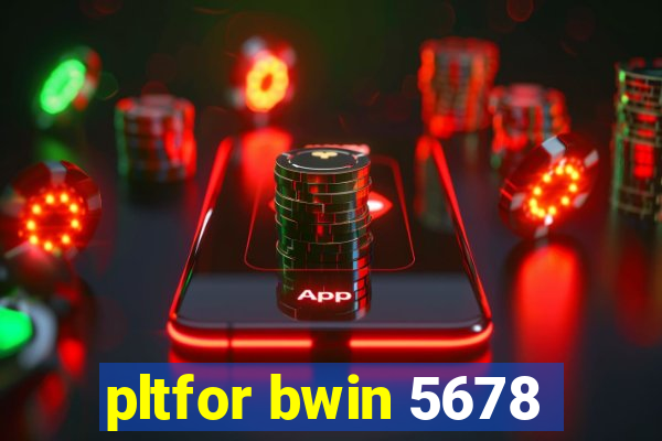 pltfor bwin 5678