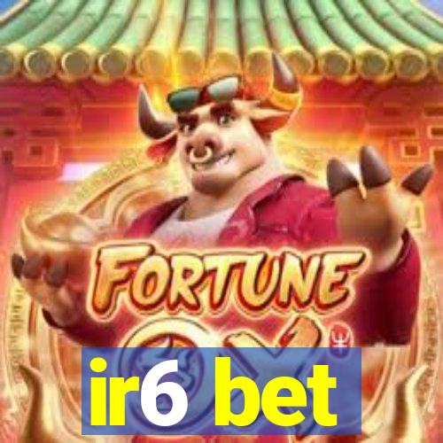 ir6 bet