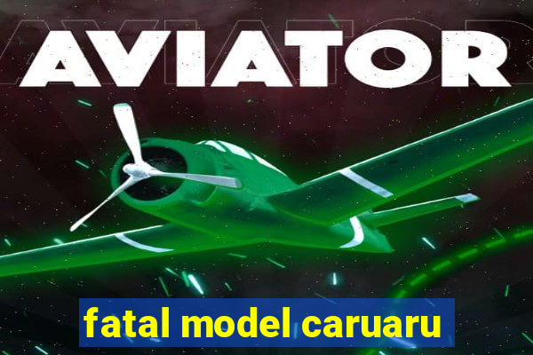 fatal model caruaru