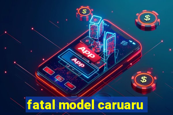 fatal model caruaru