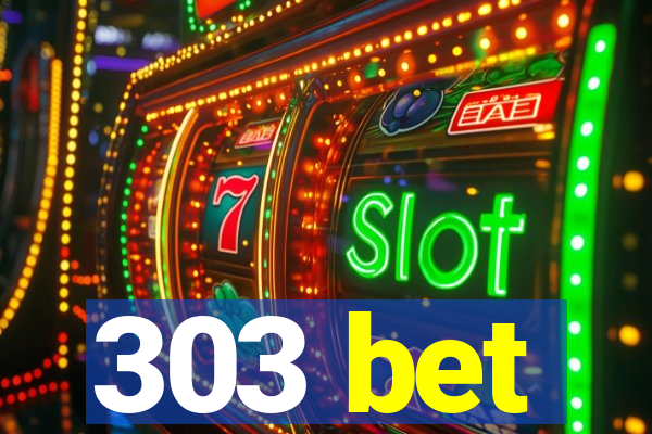 303 bet